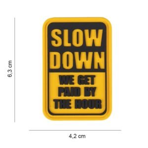 040720266a491452558f5.jpeg 101 Slow Down We Get Paid By The Hour 3D PVC Patch
